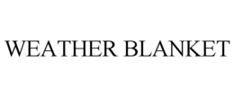 WEATHER BLANKET trademark