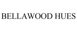 BELLAWOOD HUES trademark