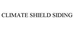 CLIMATE SHIELD SIDING trademark