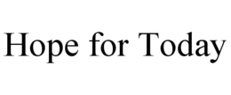 HOPE FOR TODAY trademark