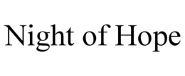 NIGHT OF HOPE trademark