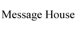 MESSAGE HOUSE trademark