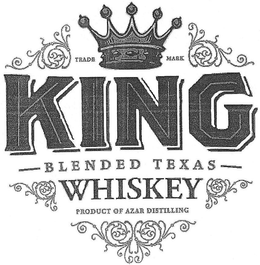 KING BLENDED TEXAS WHISKEY TRADE MARK PRODUCT OF AZAR DISTILLING trademark