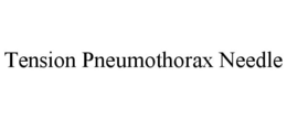 TENSION PNEUMOTHORAX NEEDLE trademark