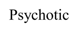 PSYCHOTIC trademark