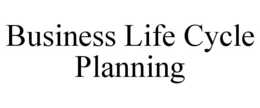 BUSINESS LIFE CYCLE PLANNING trademark