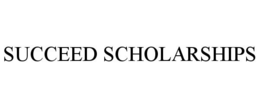 SUCCEED SCHOLARSHIPS trademark