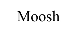 MOOSH trademark