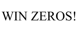 WIN ZEROS! trademark