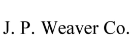 J. P. WEAVER CO. trademark