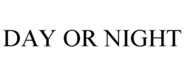 DAY OR NIGHT trademark