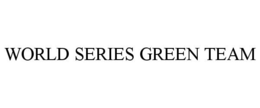 WORLD SERIES GREEN TEAM trademark