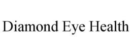 DIAMOND EYE HEALTH trademark