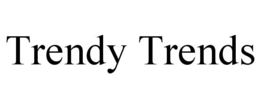 TRENDY TRENDS trademark