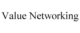 VALUE NETWORKING trademark