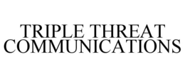 TRIPLE THREAT COMMUNICATIONS trademark