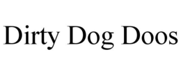 DIRTY DOG DOOS trademark