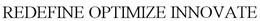 REDEFINE OPTIMIZE INNOVATE trademark