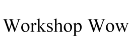 WORKSHOP WOW trademark