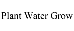 PLANT WATER GROW trademark