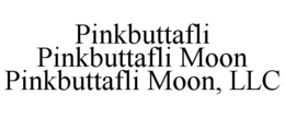 PINKBUTTAFLI PINKBUTTAFLI MOON PINKBUTTAFLI MOON, LLC trademark