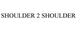 SHOULDER 2 SHOULDER trademark