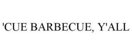 'CUE BARBECUE, Y'ALL trademark