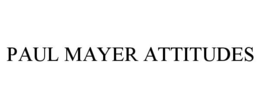 PAUL MAYER ATTITUDES trademark