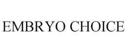 EMBRYO CHOICE trademark