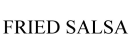 FRIED SALSA trademark