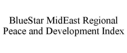 BLUESTAR MIDEAST REGIONAL PEACE AND DEVELOPMENT INDEX trademark