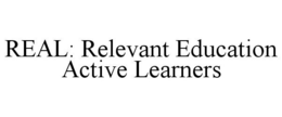 REAL: RELEVANT EDUCATION ACTIVE LEARNERS trademark