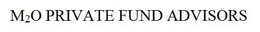 M2O PRIVATE FUND ADVISORS trademark
