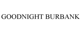 GOODNIGHT BURBANK trademark
