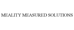 MEALITY MEASURED SOLUTIONS trademark