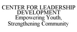 CENTER FOR LEADERSHIP DEVELOPMENT EMPOWERING YOUTH, STRENGTHENING COMMUNITY trademark