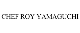 CHEF ROY YAMAGUCHI trademark
