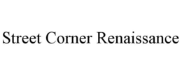 STREET CORNER RENAISSANCE trademark