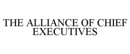 THE ALLIANCE OF CHIEF EXECUTIVES trademark