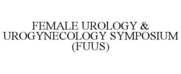 FEMALE UROLOGY & UROGYNECOLOGY SYMPOSIUM (FUUS) trademark