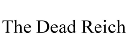 THE DEAD REICH trademark