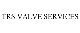 TRS VALVE SERVICES trademark