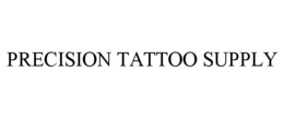 PRECISION TATTOO SUPPLY trademark