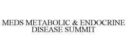 MEDS METABOLIC & ENDOCRINE DISEASE SUMMIT trademark