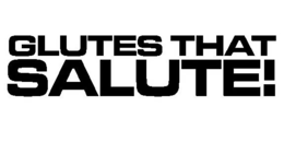 GLUTES THAT SALUTE! trademark
