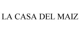 LA CASA DEL MAIZ trademark