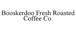 BOOSKERDOO FRESH ROASTED COFFEE CO. trademark