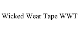 WICKED WEAR TAPE WWT trademark