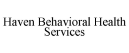 HAVEN BEHAVIORAL HEALTH SERVICES trademark