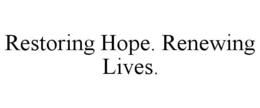 RESTORING HOPE. RENEWING LIVES. trademark